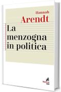 La menzogna in politica: Riflessioni sui Pentagon Papers. Testo originale a fronte.