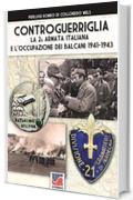 Controguerriglia: La 2a armata italiana e l'occupazione dei Balcani 1941-1943 (Storia Vol. 56)