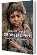 Che cos'è la guerra: Il racconto di chi l'ha vissuta in prima persona