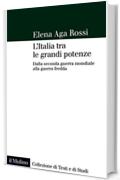 L'Italia tra le grandi potenze: Dalla seconda guerra mondiale alla guerra fredda (Collezione di testi e di studi)