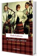 Il cardo e la croce: Scozia: una storia di fede e libertà