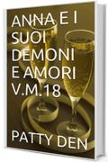 ANNA E I SUOI DEMONI E AMORI    V.M.18