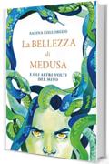 La bellezza di Medusa e gli altri volti del mito