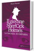 Il giovane Sherlock Holmes. La ragazza scomparsa