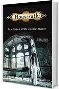 Houserath. La clinica delle anime morte