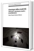 Ontologie della creatività: Memorie e decisioni creative in architettura