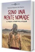 Sono una mente nomade: Il viaggio, il sacrificio, la felicità