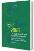 Un ragionevole uso dell'irragionevole: Saggi sulla scrittura e lettere sulla creatività