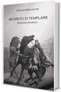 SEGRETO DI TEMPLARE: Romanzo storico