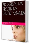 BIOGRAFIA PROIBITA (ED.3)  V.M.18