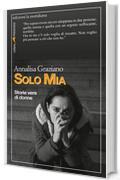 Solo Mia: Storie vere di donne (Passaggi al meridiano)