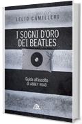 I sogni d'oro dei Beatles: Guida all'ascolto di ABBEY ROAD