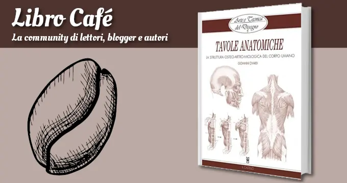 Arte e Tecnica del Disegno - 15 - Tavole anatomiche: La struttura osteo ...