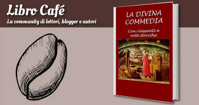La Divina Commedia: Con riassunti e note storiche, Dante Alighieri ...