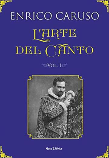 L'arte del canto: I segreti del grande tenore Enrico Caruso (Le Nuove Muse)