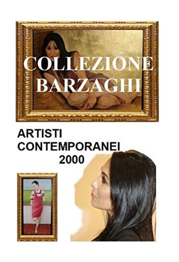 COLLEZIONE BARZAGHI: ARTE CONTEMPORANEA 2019