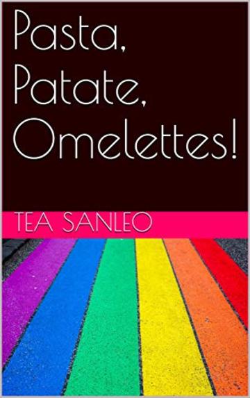 Pasta, Patate, Omelettes! (Divise Arcobaleno Vol. 2)