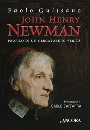 John Henry Newman: Profilo di un cercatore di verità (Profili)