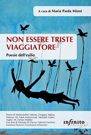 Non essere triste viaggiatore: Poesie dell'esilio