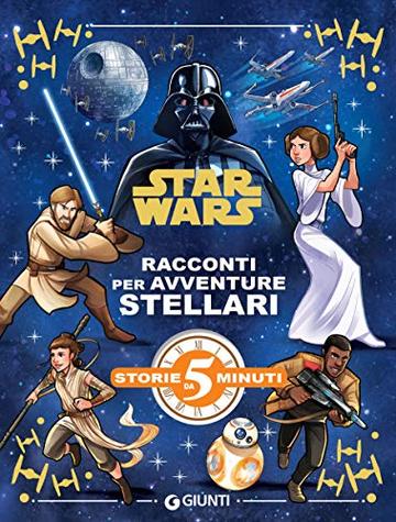 Star Wars. Racconti per avventure stellari (Storie da 5 minuti Vol. 13)