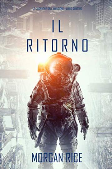 Il Ritorno (Le cronache dell'invasione-Libro quattro)