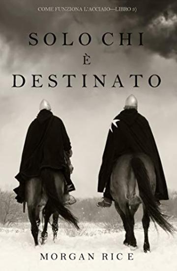 Solo chi è destinato (Come funziona l'acciaio-Libro 3)