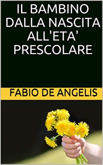 Il bambino dalla nascita all'età prescolare