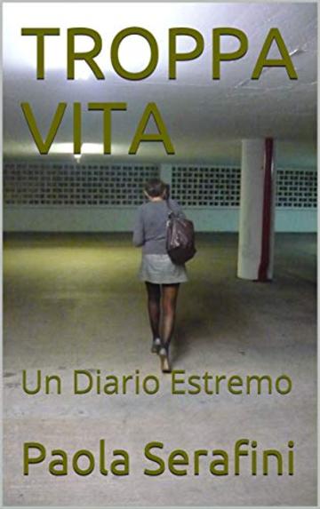 TROPPA VITA: Un Diario Estremo