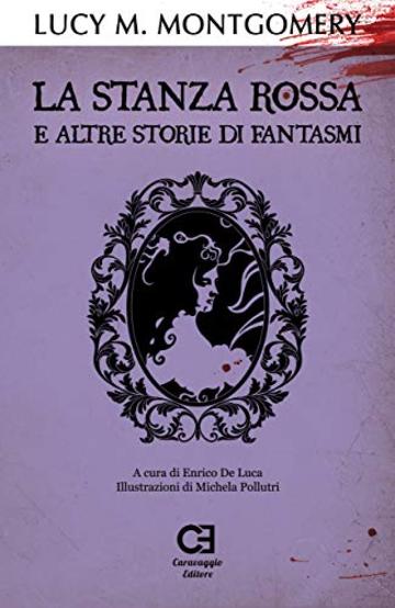 La Stanza Rossa e altre storie di fantasmi: Edizione integrale e annotata