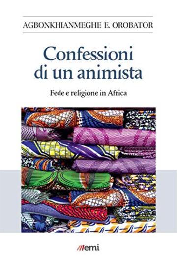 Confessioni di un animista: Fede e religione in Africa