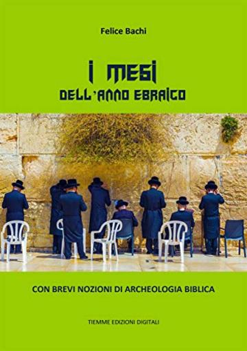 I mesi dell'anno ebraico: Con brevi nozioni di archeologia biblica