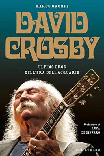 David Crosby: Ultimo eroe dell'Era dell'Acquario