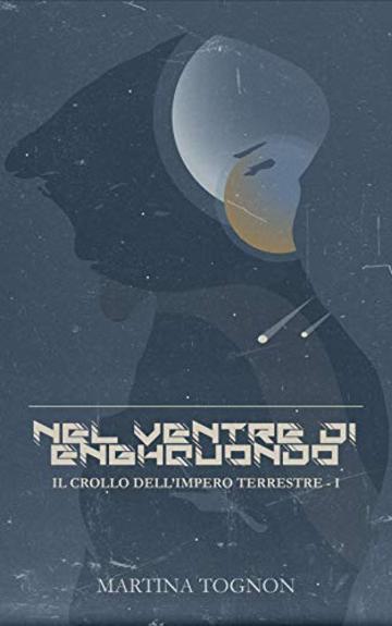 Nel ventre di Enghquondo (Crollo dell'Impero Terrestre Vol. 1)