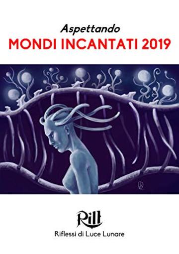 Aspettando Mondi Incantati 2019: I dieci racconti finalisti del XXV Trofeo RiLL