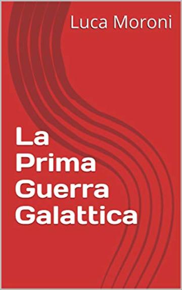 La Prima Guerra Galattica