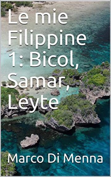 Le mie Filippine 1: Bicol, Samar, Leyte