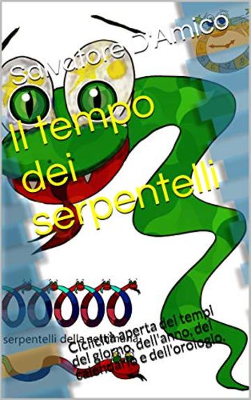 Il tempo dei serpentelli: racconti illustrati e didattica dei cicli temporali del giorno, dell'anno, del calendario, dell'orologio.