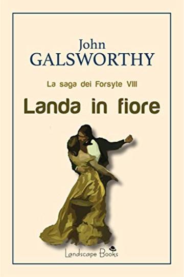 Landa in fiore: La saga dei Forsyte VIII (Aurora Vol. 44)