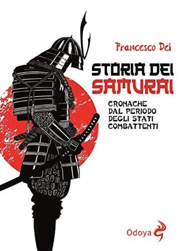 Storia dei samurai: Cronache dal periodo degli stati combattenti