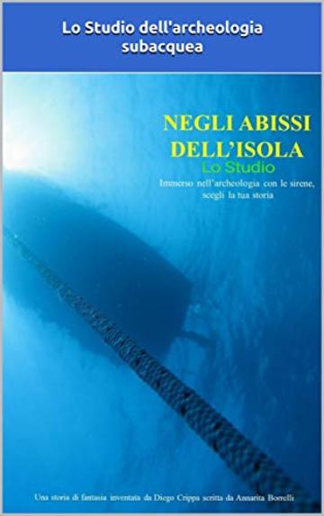 Negli abissi dell'isola - Lo Studio di archeologia subacquea