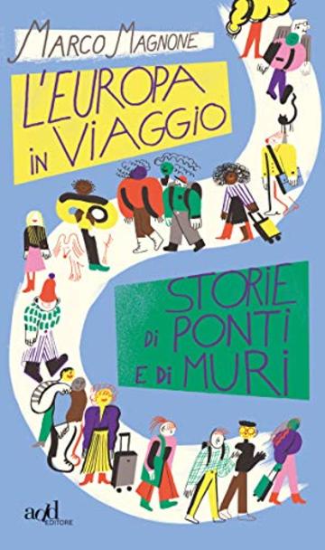 L'Europa in viaggio: Storie di ponti e di muri (add saggistica)