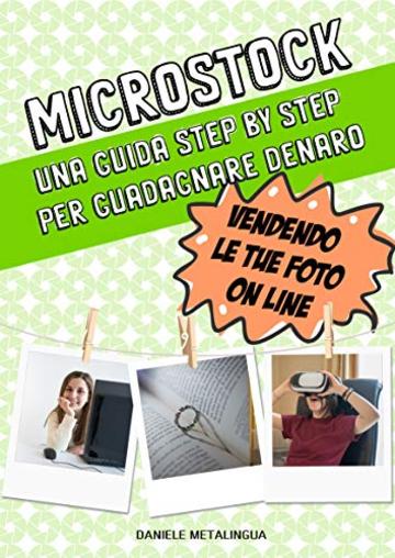 Microstock: Una guida step by step per guadagnare denaro vendendo le tue foto on line