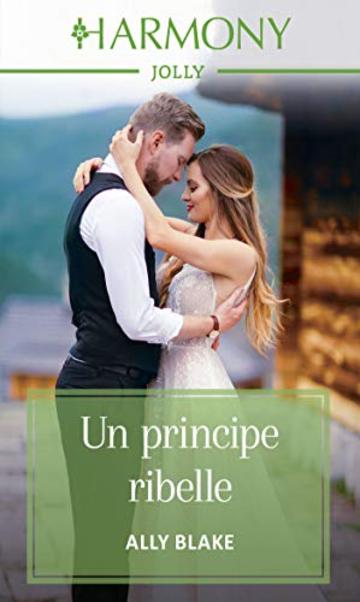 Un principe ribelle: Harmony Jolly (I reali di Vallemont Vol. 2)