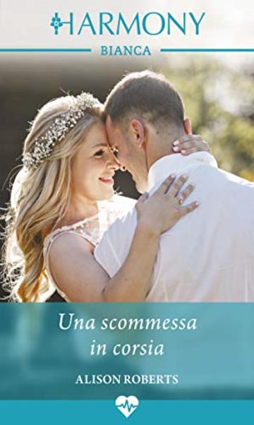 Una scommessa in corsia: Harmony Bianca (Cuori in prima linea Vol. 1)