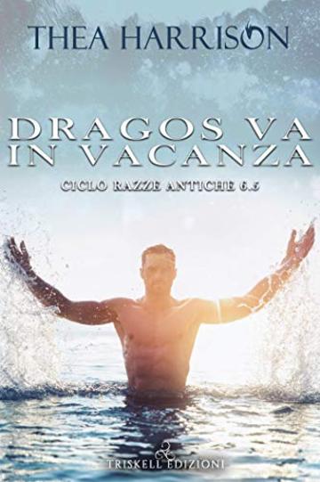 Dragos va in vacanza (Razze Antiche 6.5)