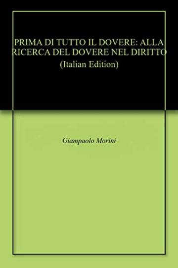 PRIMA DI TUTTO IL DOVERE: ALLA RICERCA DEL DOVERE NEL DIRITTO