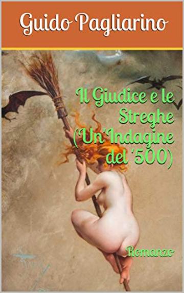 Il Giudice e le Streghe (Un'Indagine del '500) : Romanzo