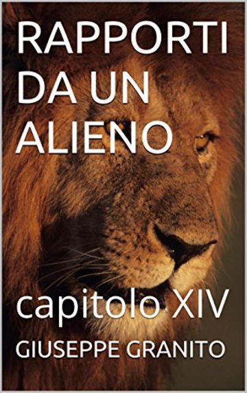 RAPPORTI DA UN ALIENO: capitolo XIV