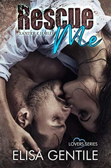 Rescue Me: Xander & Hailee (LOVERS Vol. 2)