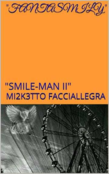 "FANTASMILY": "SMILE-MAN II"